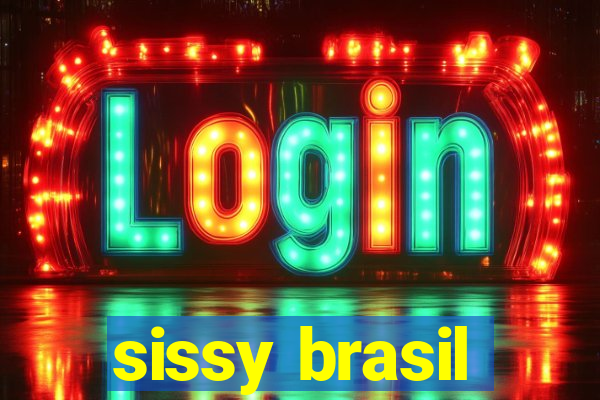 sissy brasil